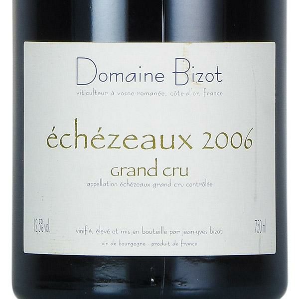 ジャン イヴ ビゾ エシェゾー グラン クリュ 2006 Jean Yves Bizot Echezeaux フランス ブルゴーニュ 赤ワイン